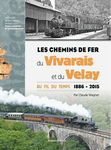 Les chemins de fer du Vivarais et du Velay 1886 - 2015