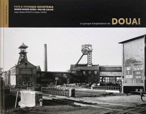Paysages industriels du Nord-Pas-de-Calais : 1-Le groupe de Douai