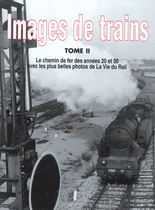 Images de Trains (Vol 2) : Les chemins de fer des années 20 et 30