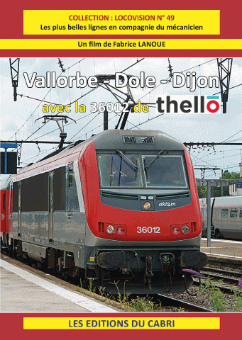 DVD Locovision n° 49 : Vallorbe - Dole – Dijon avec la 36012 de Thello