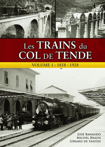 Les trains du Col de Tende - Volume 1 : 1858 – 1928