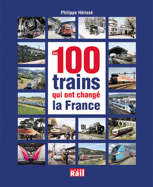 100 trains qui ont changé la France