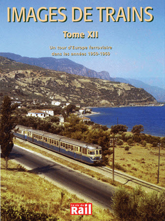 Images de Trains (Vol 12) : Un tour d'Europe ferroviaire dans les années 1950 et 1960