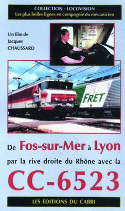 DVD Locovision n° 6 : De Fos-sur-Mer à Lyon par la rive droite du Rhône, avec la CC-6523