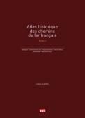 Atlas historique des chemins de fer français - Tome 2
