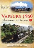 DVD : Les derniers panaches de la SNCF – 5  Vapeurs 1960 -  3 Bourbonnais et Nivernais