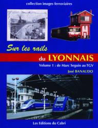 Sur les rails du Lyonnais, Volume 1 : De Marc Seguin au TGV