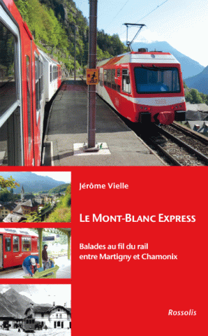 Guide Mont-Blanc Express, balades au fil du rail entre Martigny et Chamonix