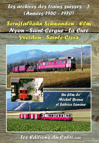 DVD : Les archives des trains suisses - 3 / Nyon - St Cergue, Yverdon - Ste Croix, Sernftalbahn