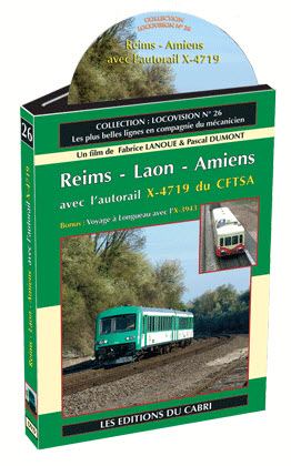 DVD Locovision n° 26 : Reims - Laon - Amiens avec l’X-4719 du CFTSA